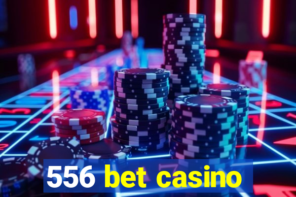 556 bet casino